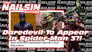 The Nailsin Ratings: Daredevil&Green Goblin In Spider Man3?!