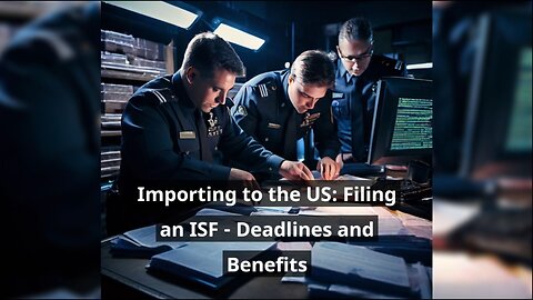 Mastering Importer Security Filing: How to File on Time and Avoid Penalties