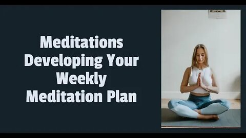 Meditations Developing Your Weekly Meditation Plan