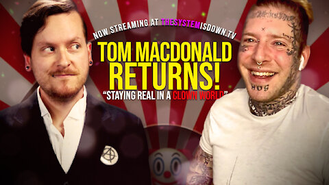 278: Tom MacDonald RETURNS! "Staying Real in a Clown World"