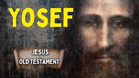 Joseph & Christ: Jesus in the Old Testament