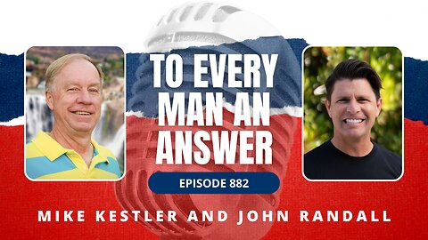 Episode 882 - Pastor Mike Kestler and Pastor John Randall on To Every Man An Answer