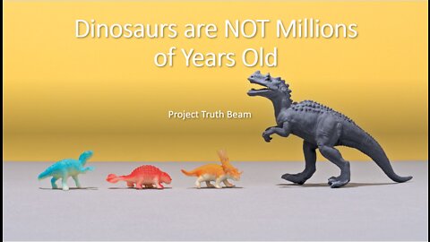 Dinosaurs are NOT Millions of Years Old
