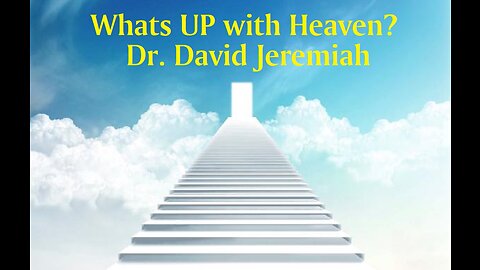 Whats up with Heaven - Dr David Jeremiah
