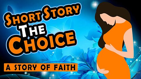 The Choice - A Story about Faith and Redemption (Pro life)
