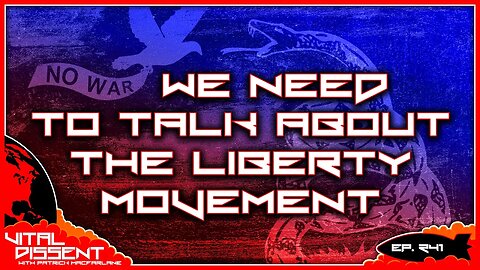 We Need to Talk About the Liberty Movement Ep. 241