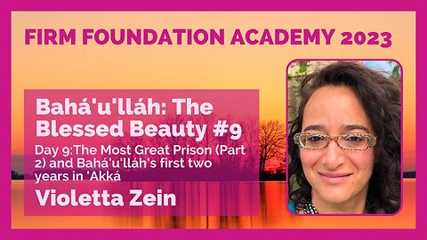 The Blessed Beauty #9: The Most Great Prison (Part 2) and Bahá'u'lláh's first two years in 'Akká