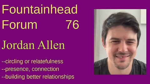 FF-76: Jordan Myska Allen on circling (relatefulness) and improving communication and relationships