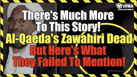 There's Much More To This Story! Al-Qaeda's Zawahiri Dead, But Here's What They Failed To Mention!