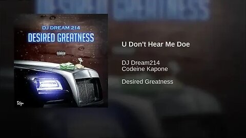 [Trap] | Dj Dream214 ft Codeine Kapone | U Don't Hear Me Doe | Desired Greatness