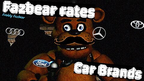 FREDDY FAZBEAR gives his opinion about car brands...