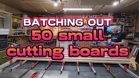 Batching Out 50 small cutting boards part 1