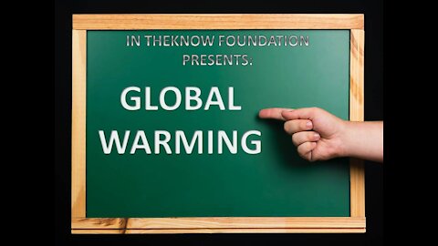 INTHEKNOWFOUNDATION - GLOBAL WARMING