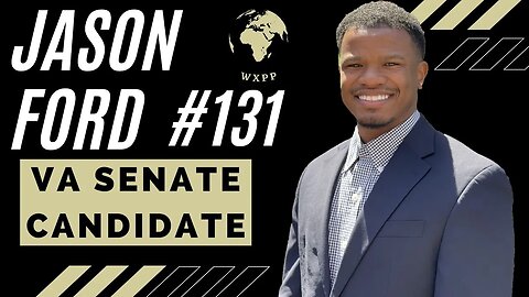 Jason Ford (VA Senate Candidate) #131 #podcast #explore