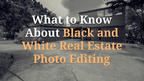 What to Know About Black and White Real Estate Photo Editing