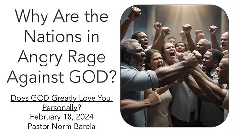 Why Are the Nations in Angry Rage Against GOD?