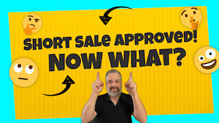 Bank Approved Short Sale - Now What?