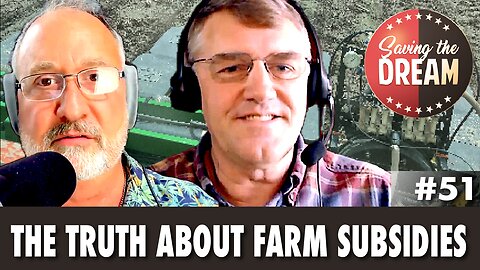 The Truth About Farm Subsidies (from a real farmer) | Saving the Dream #53