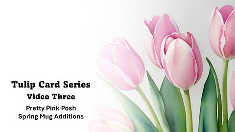 Tulip Card Series | Video Three