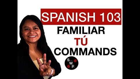 Spanish 103 - Familiar Commands = Affirmative and Negative Tú Commands in Spanish Spanish With Profe