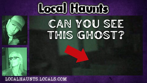 Local Haunts - Can You See This Ghost?