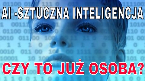 AI -Sztuczna inteligencja - Czy to już OSOBA? Rozmowa z Chat-Bot LAMDA