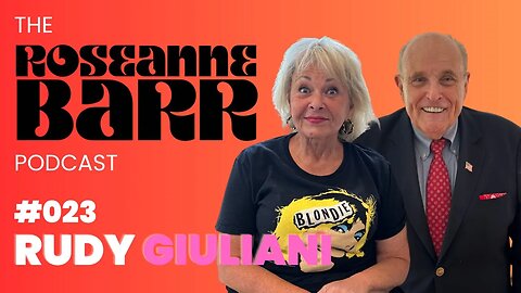 The Roseanne Barr Podcast: Episode 23 | With Guest Rudy Giuliani