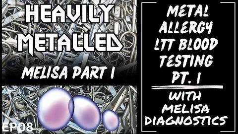 EP08 - Blood Testing for Metal Allergies with MELISA® Diagnostics Part 1 MELISA Pt 1