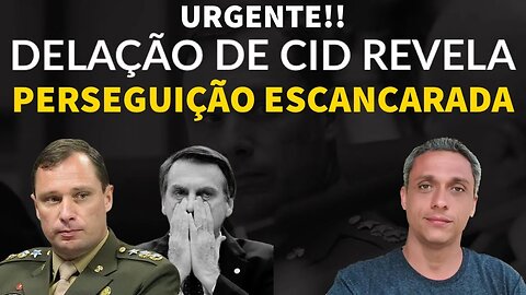 Urgente! Delação de CID contra Bolsonaro não tem nada e a perseguição ficou escancarada