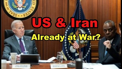 US & Iran ALREADY at War?