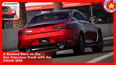 A Ranked Race on the San Francisco Track with the Infiniti Q60 | Racing Master