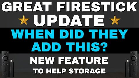 HIDDEN FIRESTICK UPDATE WHICH REALLY HELPS STORAGE!!! 2023 UPDATE