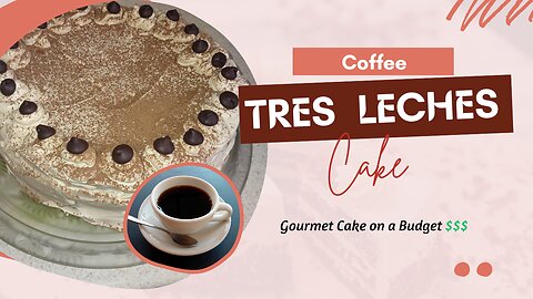 Best EVER Coffee Tres Leches Cake