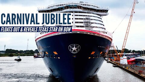 Carnival Jubilee Floats Out and Reveals Texas Star on Bow