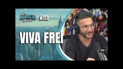 The Pantelis Podcast #111 - Viva Frei