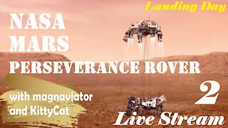 Live Stream 2 - Mars Perseverance Rover Landing Day (with magnaviator & KittyCat)