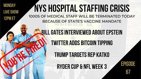 EP67: NY Hospital Staffing Crisis, Gates & Epstein, Twitter Adds Bitcoin Tips, Trump Targets Katko