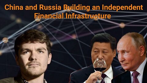 Nick Fuentes: China and Russia Building an Independent Financial Infrastructure (12/2021)