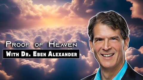 "NDE's & Proof of Heaven" ft. Dr Eben Alexander 9/28/23