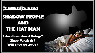 Shadow People And The Hat Man: Interdimentional Beings? Sleep Paralysis?