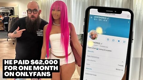 He Paid $62,000 Dollars For ONE MONTH Of OnIy Fans