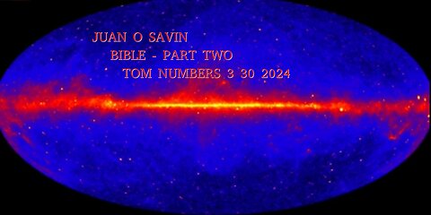 JUAN O SAVIN- BIBLE- DNA Code GOD IS GOOD- Tom Numbers 3 30 2024