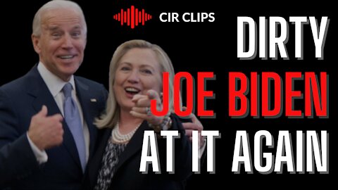 CIR Clips: Dirty Joe Biden at it AGAIN!