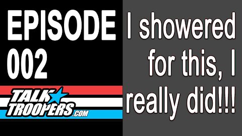 Talk Trooper Season 1 Episode 2 - I showered for this!!!