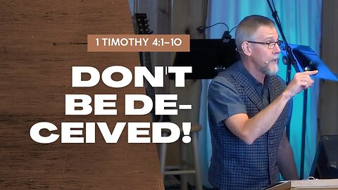 Don't Be Deceived! — 1 Timothy 4:1–10 (Traditional Worship)