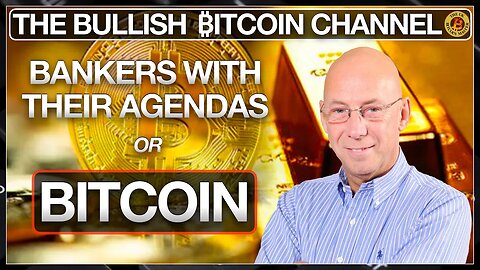 BITCOINERS OR BANKERS - THAT’S THE BURNING QUESTION… ON ‘THE BULLISH ₿ITCOIN CHANNEL’ (EP 491)