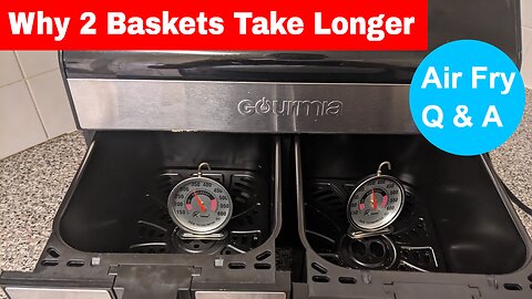 Why Dual Basket Air Fryers Usually Take Longer with 2, Air Fry Q&A