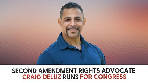 Second Amendment Rights Advocate Craig Deluz runs for Congress