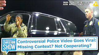 Controversial Police Video Goes Viral: Missing Context? Not Cooperating?