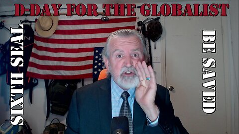 D-Day for the Globalist - The 6th Seal from the Book of Revelation